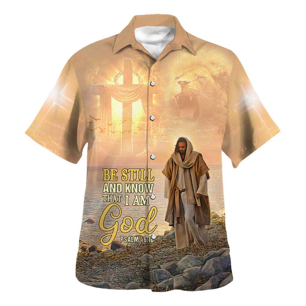 Psalm 46:10 Bible Verse Be Still And Know That I Am God Psalm Christian Religious Hawaiian Shirt Psalm 46:10 Bible Verse Be Still And Know That I Am God Psalm Christian Religious Hawaiian Shirt