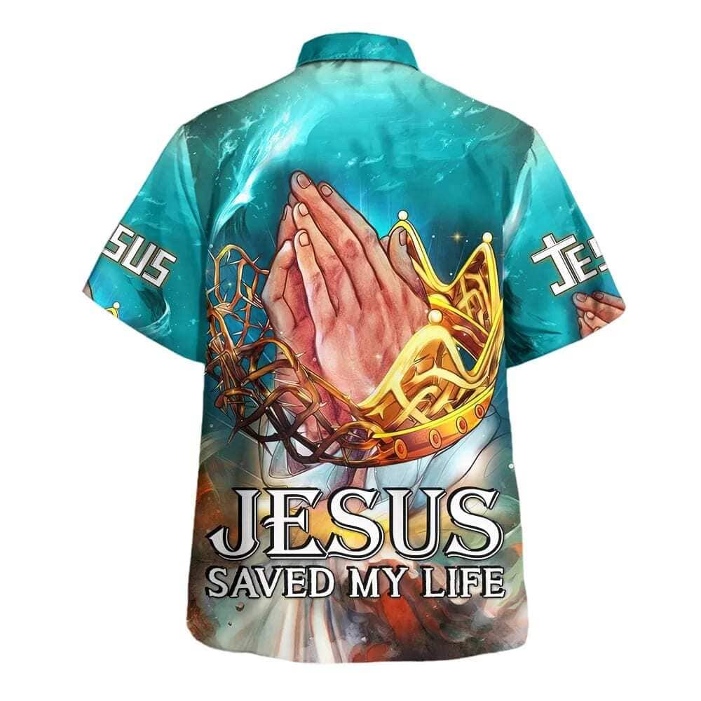 Jesus Saved My Life Hand Praying Christian Summer Hawaiian Shirt Jesus Saved My Life Hand Praying Christian Summer Hawaiian Shirt