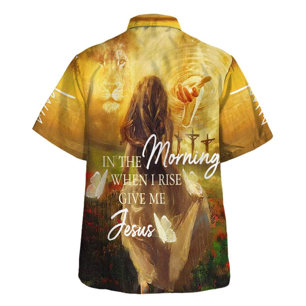 In The Morning When I Rise Give Me Jesus Christian Summer Hawaiian Shirt