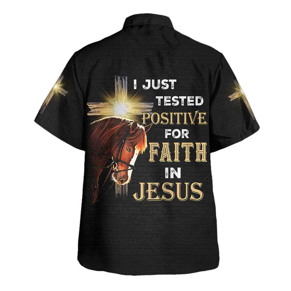 I Just Tested Positive For Faith In Jesus Horse Christian Cross Christian Summer Hawaiian Shirt I Just Tested Positive For Faith In Jesus Horse Christian Cross Christian Summer Hawaiian Shirt