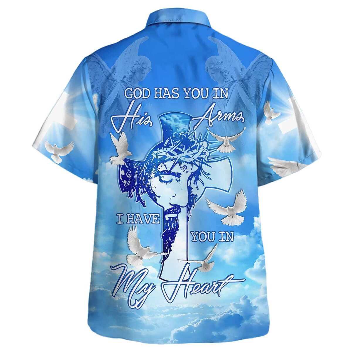 God Has You In His Arms I Have You In My Heart Christian Summer Hawaiian Shirt God Has You In His Arms I Have You In My Heart Christian Summer Hawaiian Shirt