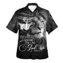 Be Still And Know That I Am God Jesus Lion Christian Hawaiian Shirt Be Still And Know That I Am God Jesus Lion Christian Hawaiian Shirt