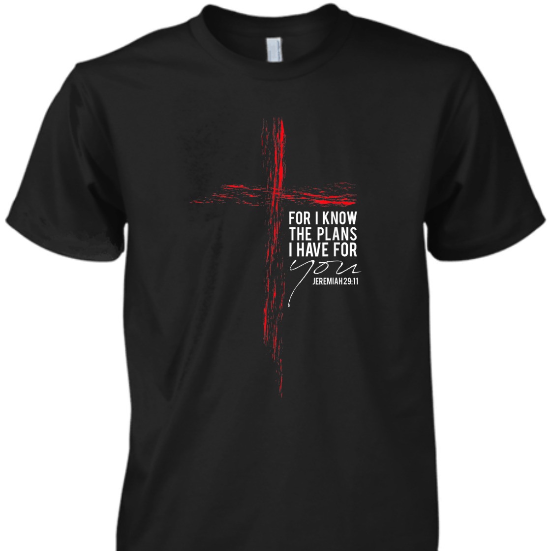 For I Know The Plans I Have For You Jeremiah 29:11 Bible Verse T-Shirt For I Know The Plans I Have For You Jeremiah 29:11 Bible Verse T-Shirt