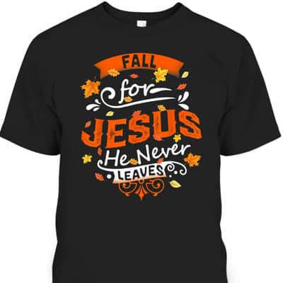 Fall For Jesus He Never Leaves Christian Faith Jesus Vintage Thanksgiving Halloween T-Shirt
