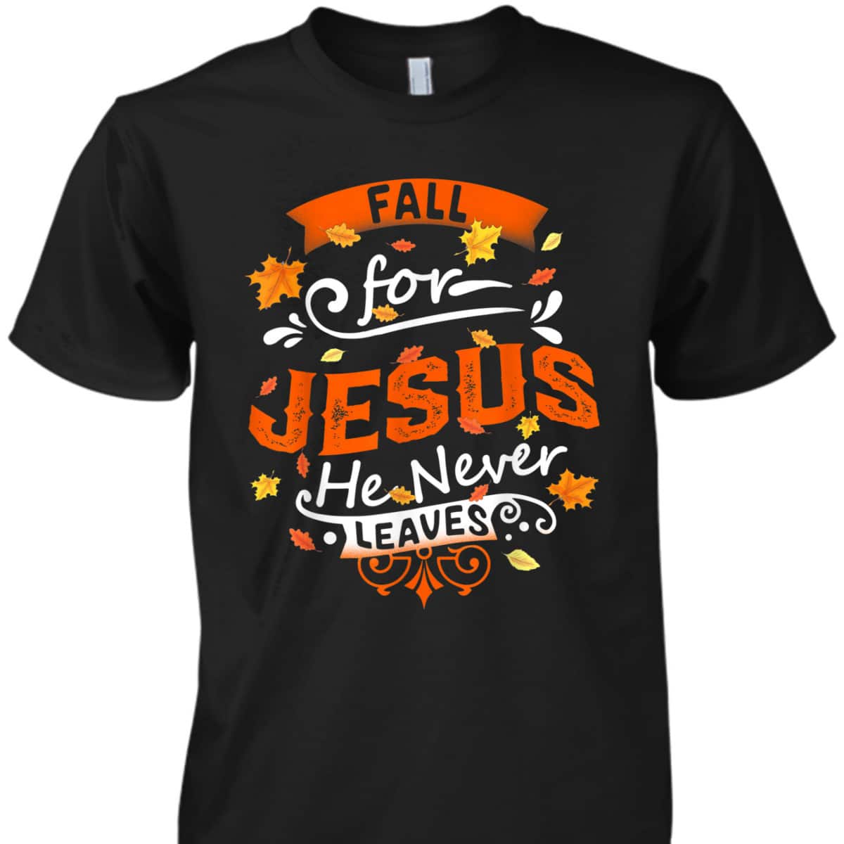 Fall For Jesus He Never Leaves Christian Faith Jesus Vintage Thanksgiving Halloween T-Shirt Fall For Jesus He Never Leaves Christian Faith Jesus Vintage Thanksgiving Halloween T-Shirt