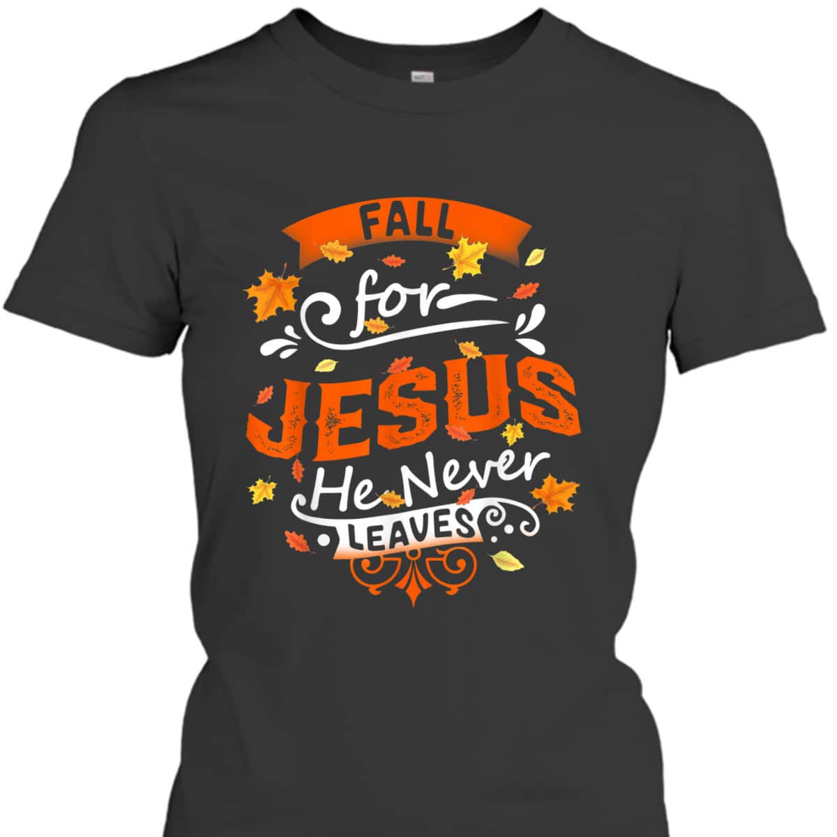 Fall For Jesus He Never Leaves Christian Faith Jesus Vintage Thanksgiving Halloween T-Shirt Fall For Jesus He Never Leaves Christian Faith Jesus Vintage Thanksgiving Halloween T-Shirt