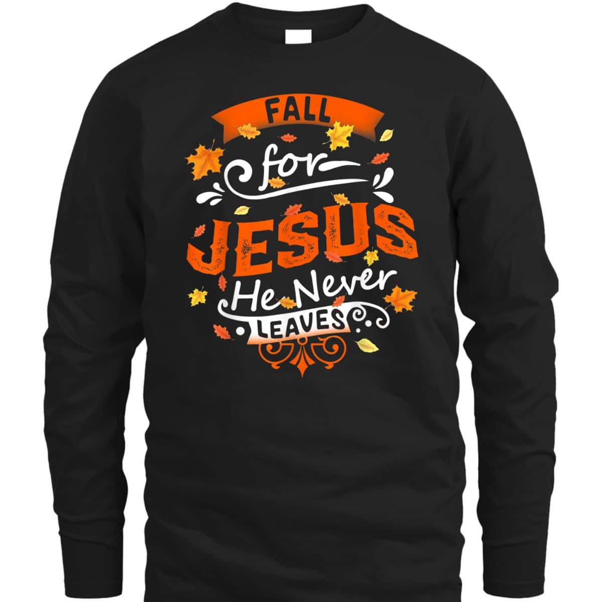 Fall For Jesus He Never Leaves Christian Faith Jesus Vintage Thanksgiving Halloween T-Shirt Fall For Jesus He Never Leaves Christian Faith Jesus Vintage Thanksgiving Halloween T-Shirt