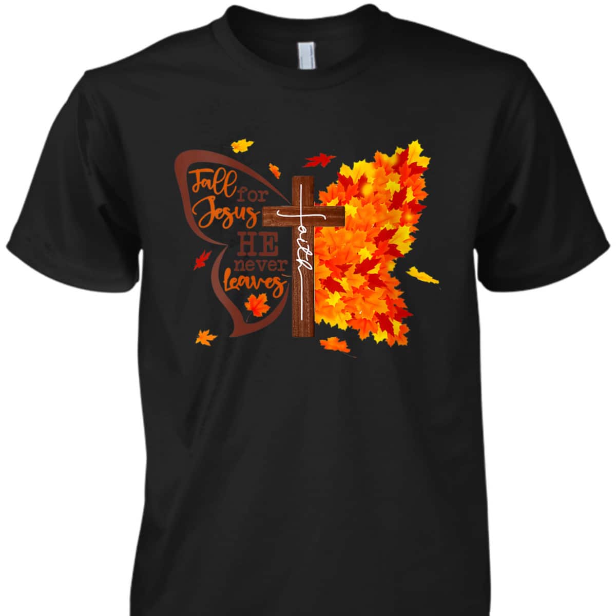 Fall For Jesus He Never Leaves Butterfly Christian Faith Thanksgiving Halloween T-Shirt Fall For Jesus He Never Leaves Butterfly Christian Faith Thanksgiving Halloween T-Shirt