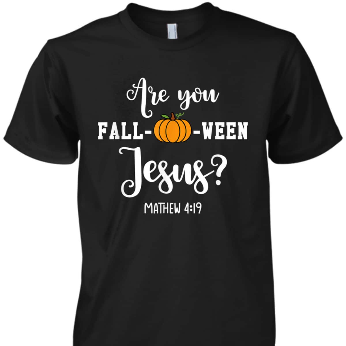 Are You Fall-O-Ween Jesus Halloween Jesus Lover Bible Verse T-Shirt