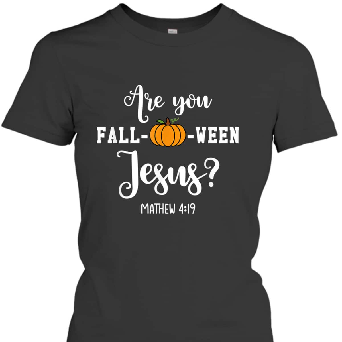 Are You Fall-O-Ween Jesus Halloween Jesus Lover Bible Verse T-Shirt