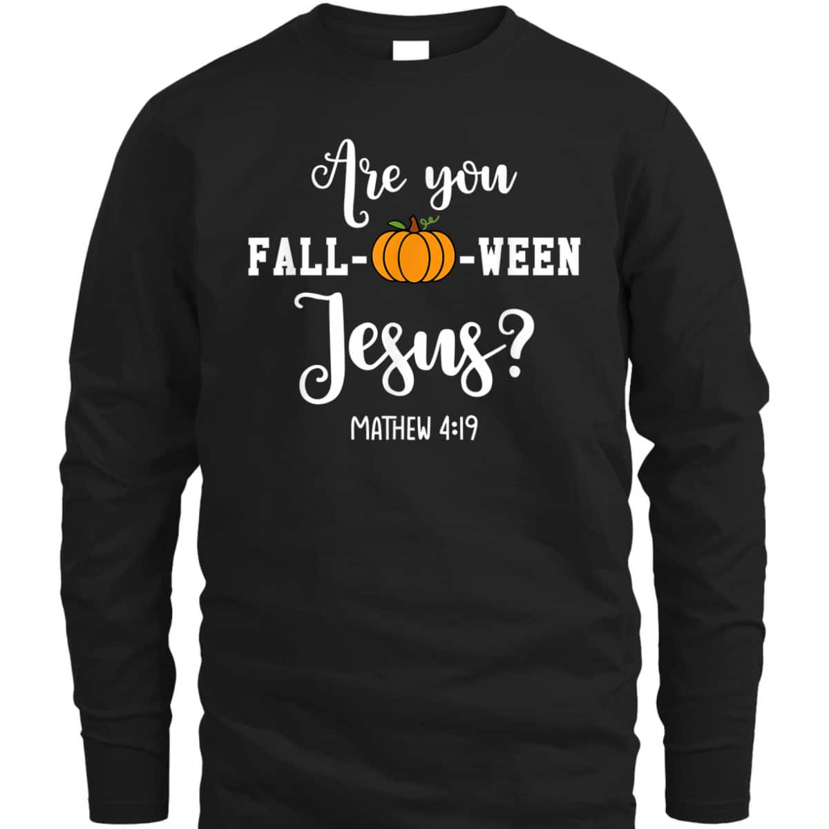 Are You Fall-O-Ween Jesus Halloween Jesus Lover Bible Verse T-Shirt