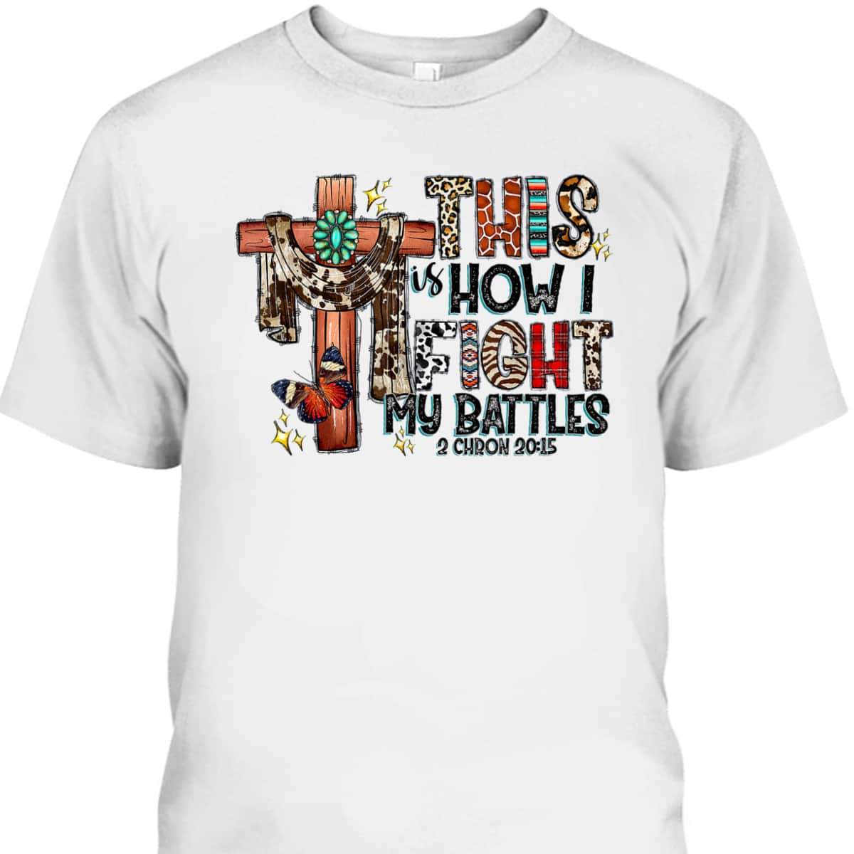 Western Leopard This Is How I Fight My Battles Christian Bible Verse T-Shirt Western Leopard This Is How I Fight My Battles Christian Bible Verse T-Shirt