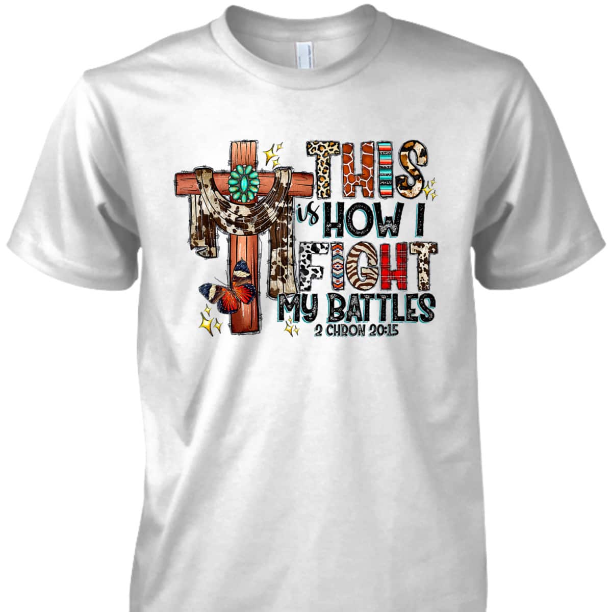 Western Leopard This Is How I Fight My Battles Christian Bible Verse T-Shirt