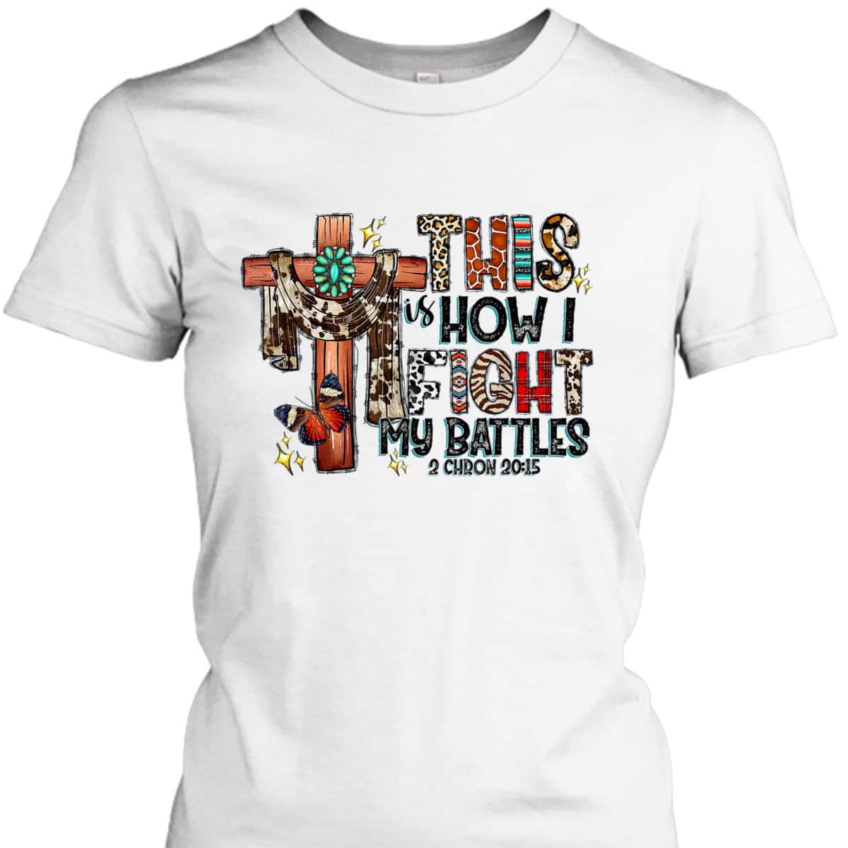 Western Leopard This Is How I Fight My Battles Christian Bible Verse T-Shirt