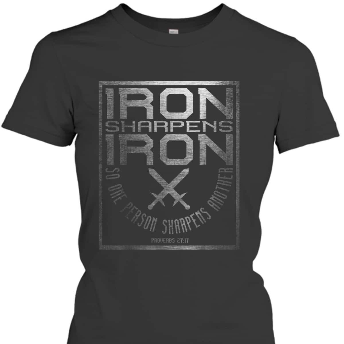 Iron Sharpens Iron Holy Christian Bible Verse T-Shirt