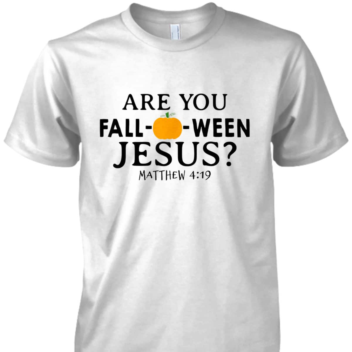 Are You Fall-O-Ween Jesus Halloween Christian Pumpkin T-Shirt Are You Fall-O-Ween Jesus Halloween Christian Pumpkin T-Shirt