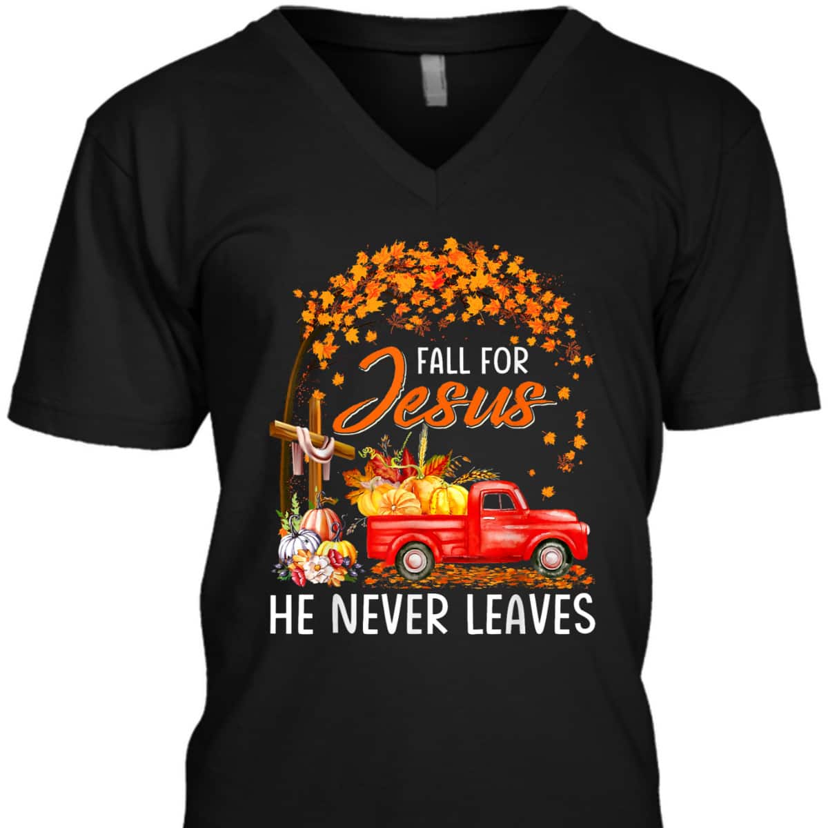 Fall For Jesus He Never Leaves Christian Faith T-Shirt For Believers Thanksgiving Halloween Fall For Jesus He Never Leaves Christian Faith T-Shirt For Believers Thanksgiving Halloween