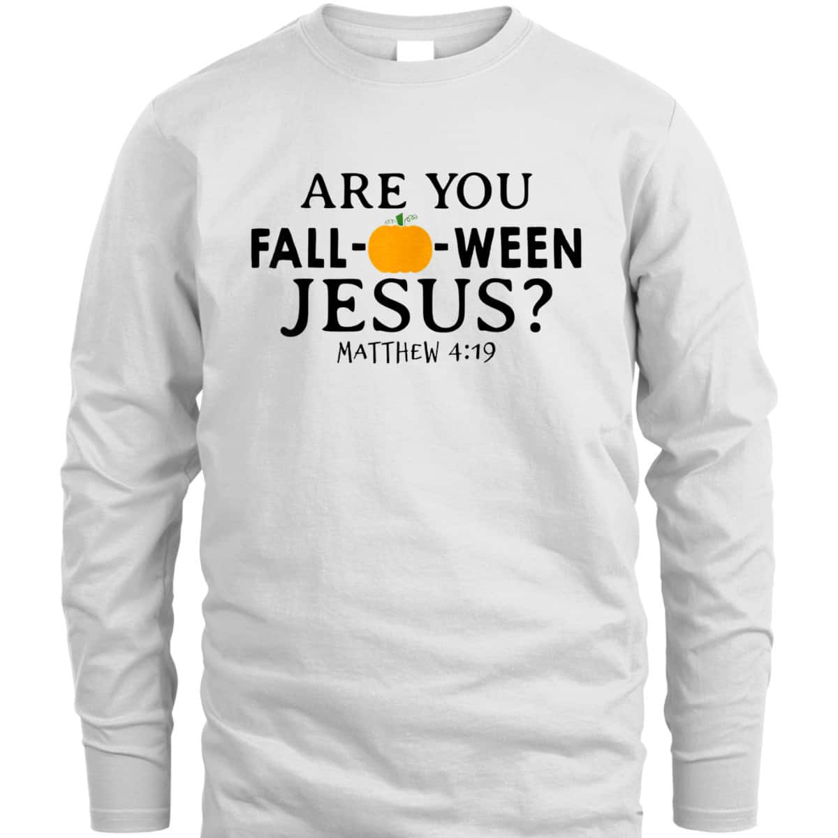 Are You Fall-O-Ween Jesus Halloween Christian Pumpkin T-Shirt Are You Fall-O-Ween Jesus Halloween Christian Pumpkin T-Shirt