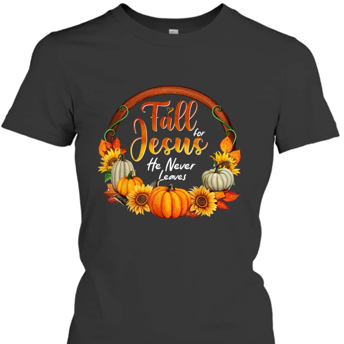 Fall For Jesus He Never Leaves Christian Faith Jesus Lover Thanksgiving Halloween T-Shirt Fall For Jesus He Never Leaves Christian Faith Jesus Lover Thanksgiving Halloween T-Shirt