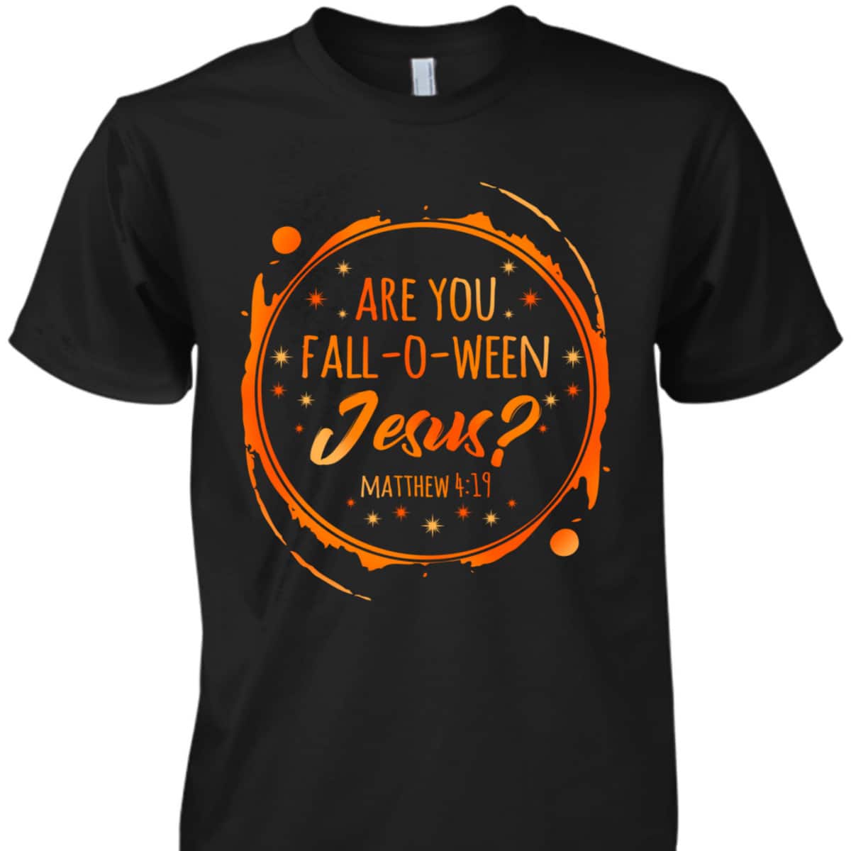 Are You Fall-O-Ween Jesus Christian Halloween Religious T-Shirt