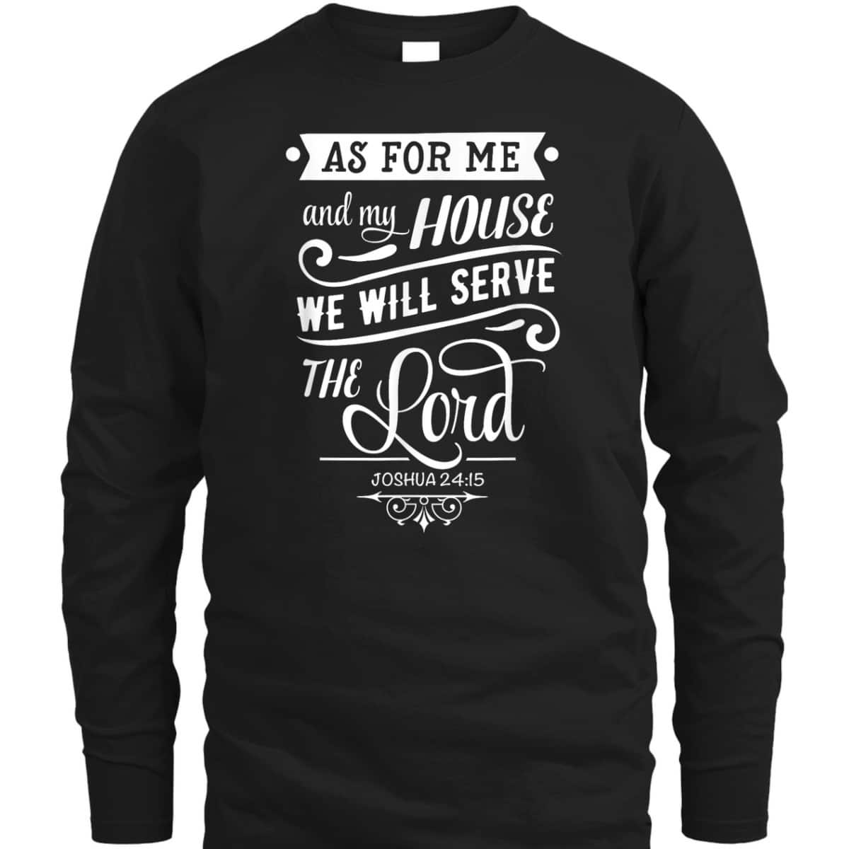 As For Me And My House We Will Serve The Lord Bible Verse Joshua 24:15 T-Shirt