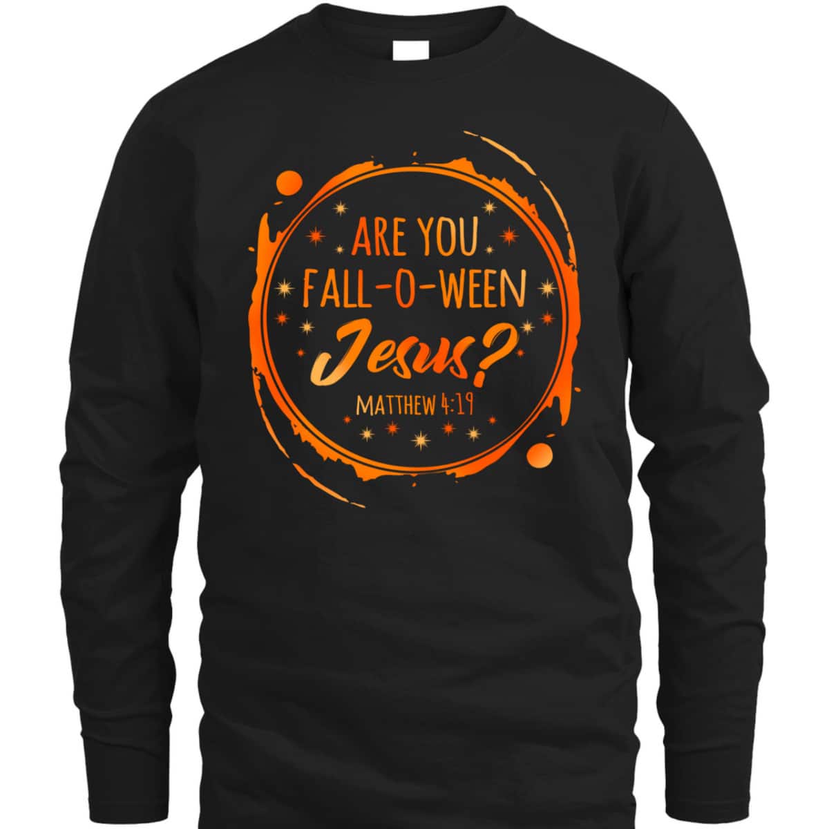 Are You Fall-O-Ween Jesus Christian Halloween Religious T-Shirt