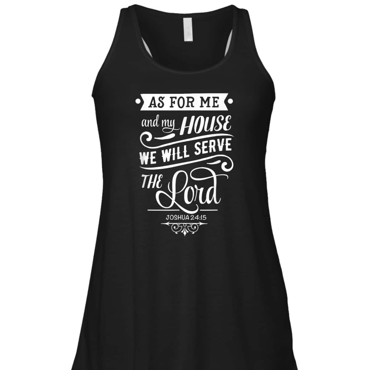 As For Me And My House We Will Serve The Lord Bible Verse Joshua 24:15 T-Shirt As For Me And My House We Will Serve The Lord Bible Verse Joshua 24:15 T-Shirt