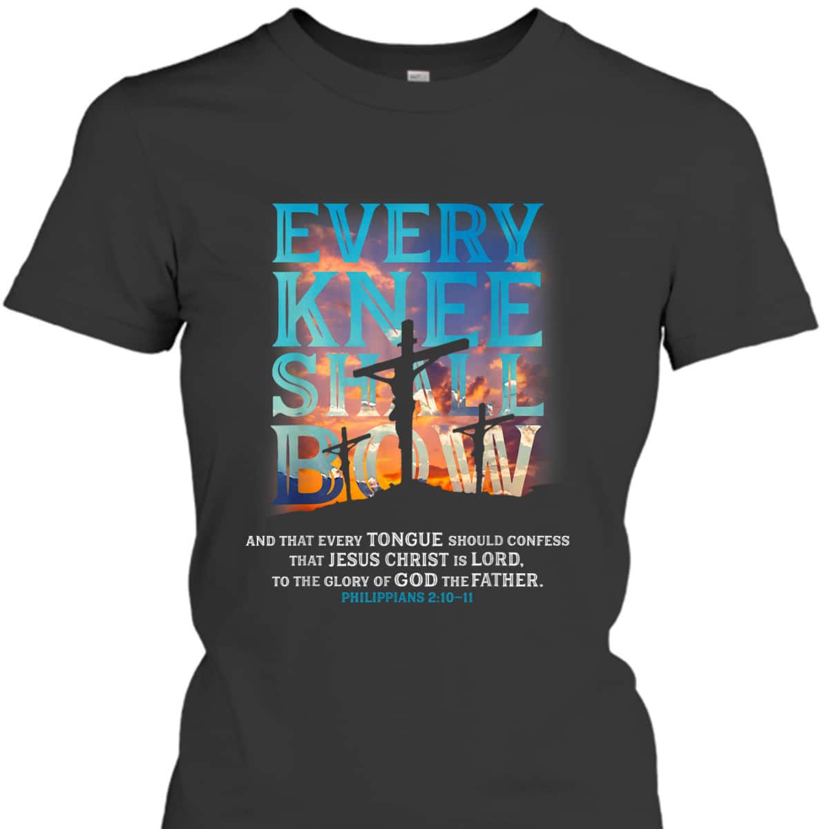 Every Knee Shall Bow And That Every Tongue Should Confess Bible Verse Christian T-Shirt Every Knee Shall Bow And That Every Tongue Should Confess Bible Verse Christian T-Shirt