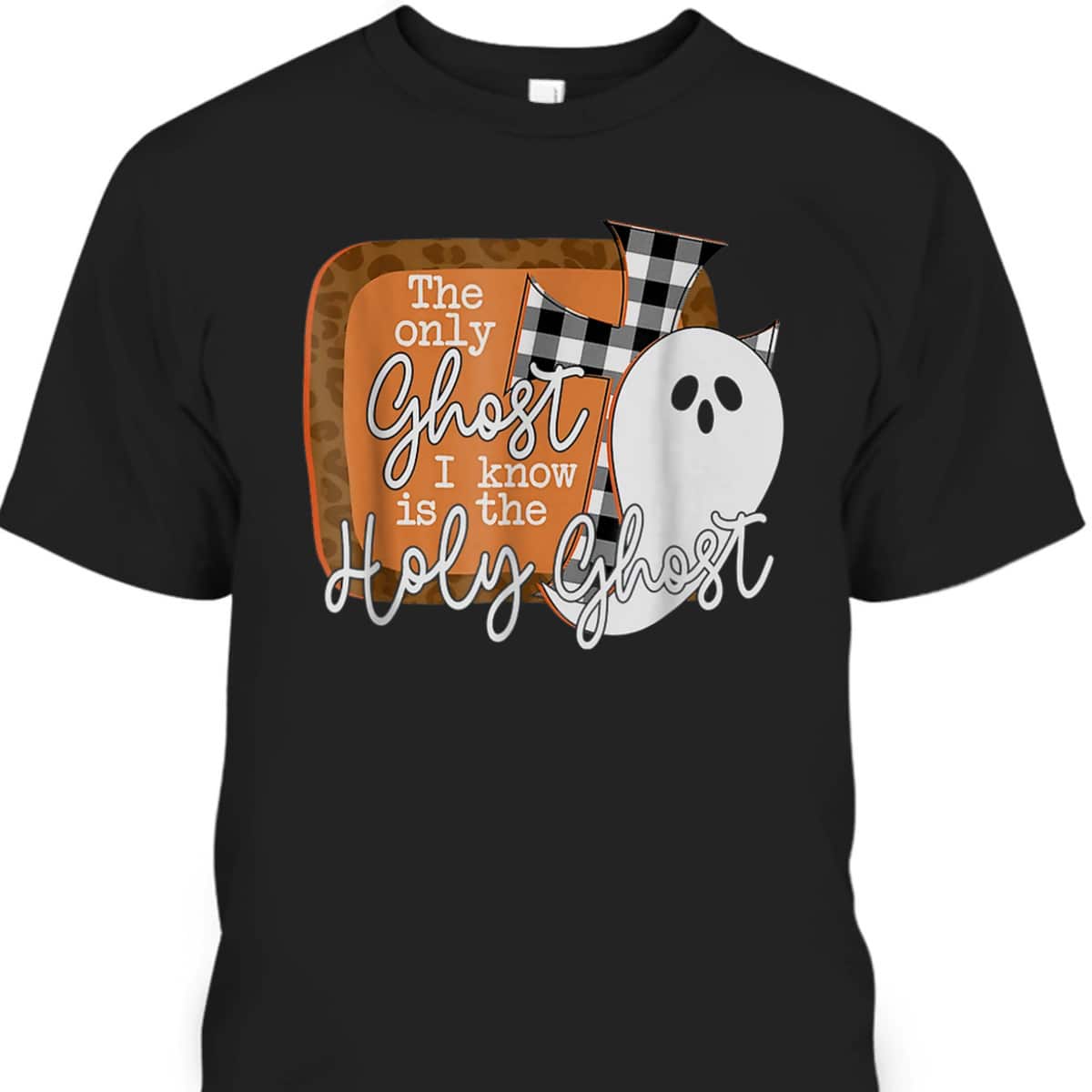 The Only Ghost I Know Is The Holy Ghost Christian Halloween T-Shirt The Only Ghost I Know Is The Holy Ghost Christian Halloween T-Shirt