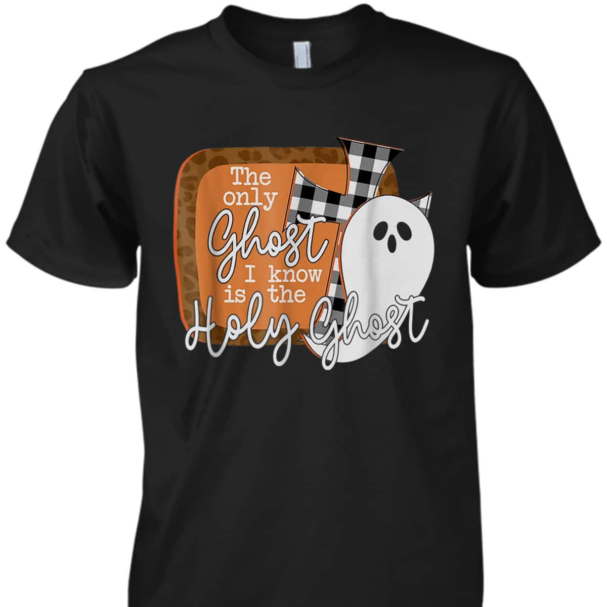 The Only Ghost I Know Is The Holy Ghost Christian Halloween T-Shirt The Only Ghost I Know Is The Holy Ghost Christian Halloween T-Shirt