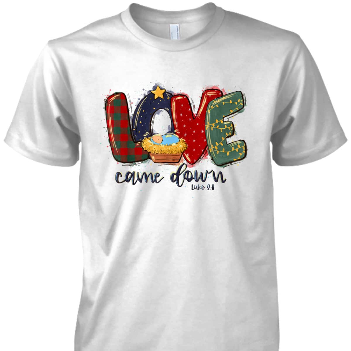 Love Came Down Luke 211 Bible Verse Jesus Christmas Christian T-Shirt Love Came Down Luke 211 Bible Verse Jesus Christmas Christian T-Shirt