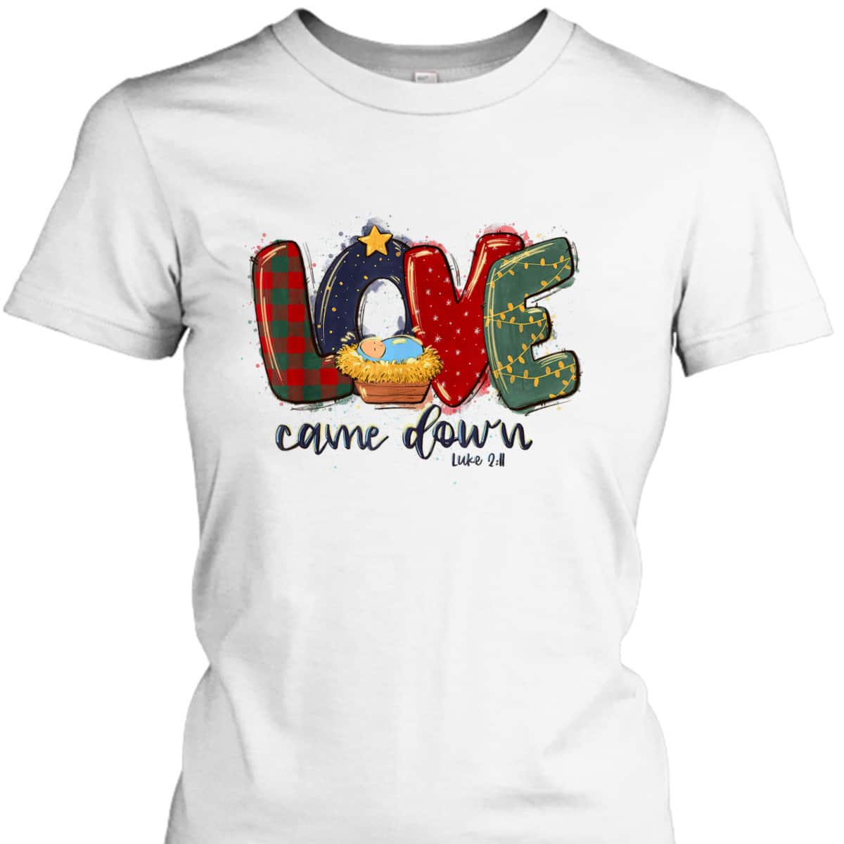 Love Came Down Luke 211 Bible Verse Jesus Christmas Christian T-Shirt Love Came Down Luke 211 Bible Verse Jesus Christmas Christian T-Shirt