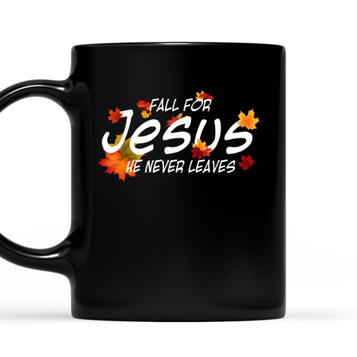 Christian Sayings Gifts Fall For Jesus He Never Leaves Religious Thanksgiving Halloween T-Shirt Christian Sayings Gifts Fall For Jesus He Never Leaves Religious Thanksgiving Halloween T-Shirt