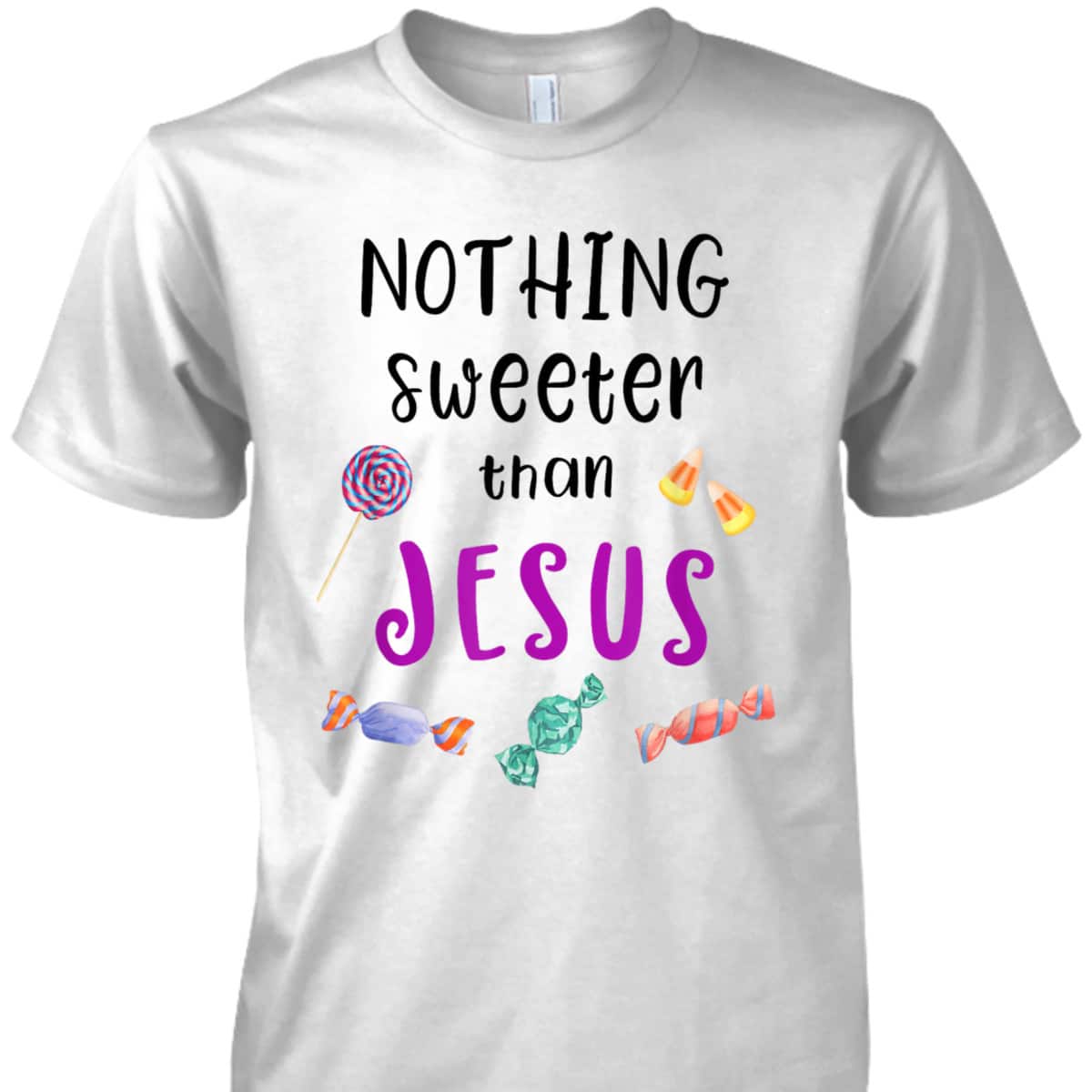 Jesus Trunk Or Treat Candy Nothing Sweeter Than Jesus T-Shirt For Christians Jesus Trunk Or Treat Candy Nothing Sweeter Than Jesus T-Shirt For Christians