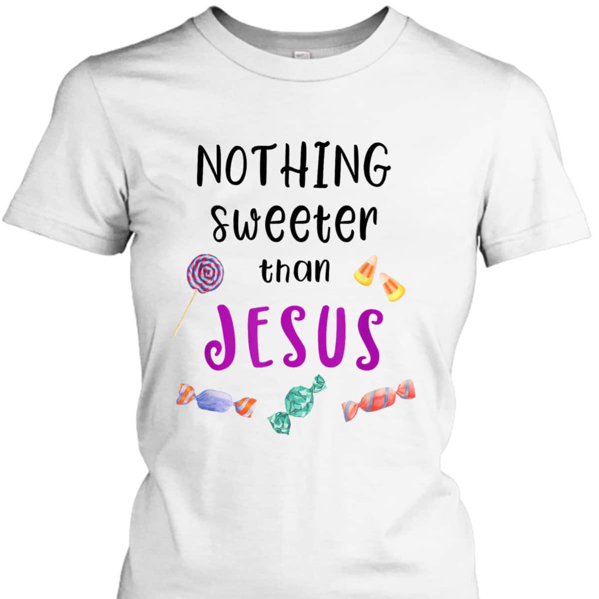 Jesus Trunk Or Treat Candy Nothing Sweeter Than Jesus T-Shirt For Christians Jesus Trunk Or Treat Candy Nothing Sweeter Than Jesus T-Shirt For Christians