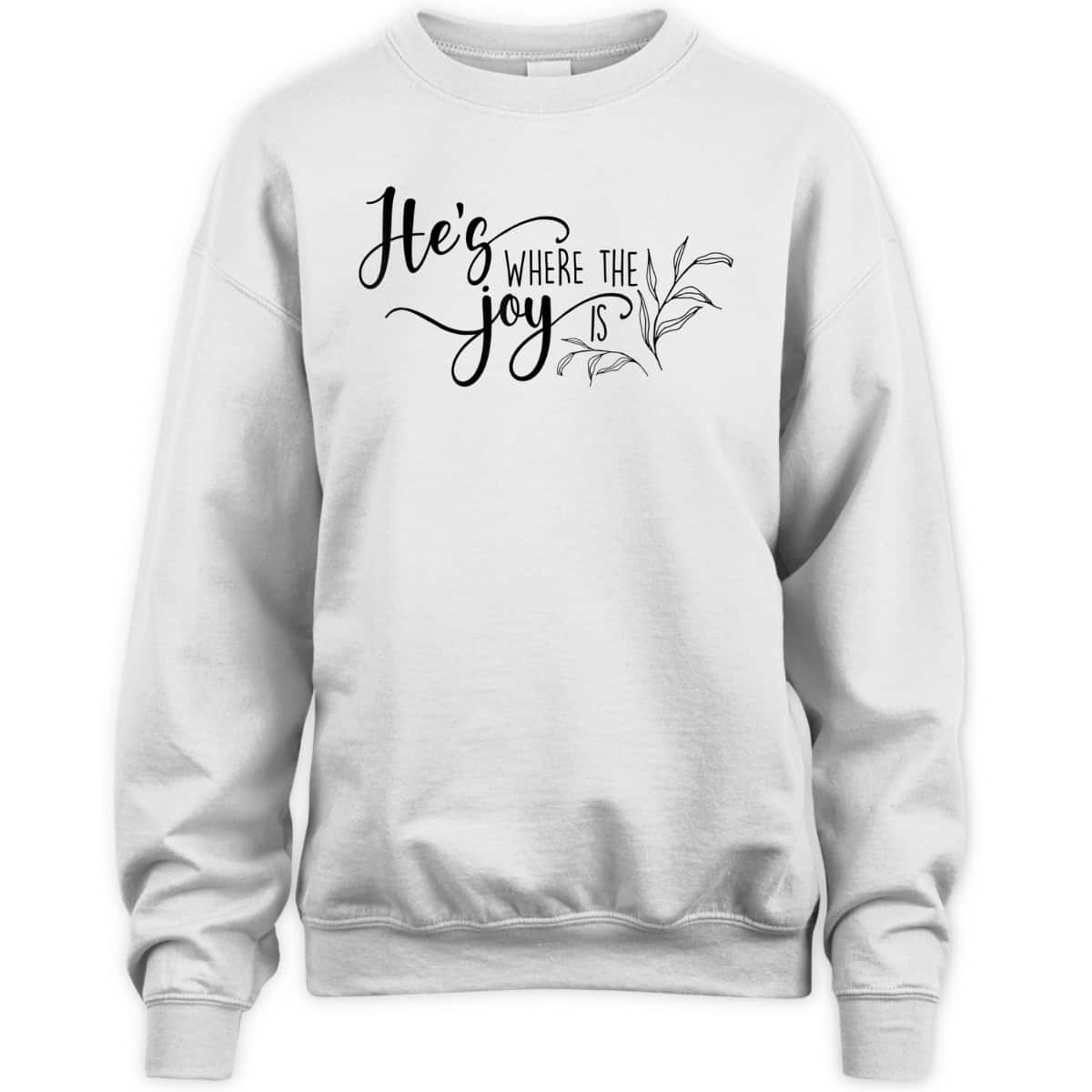 He's Where The Joy Is Christian Religious T-Shirt He's Where The Joy Is Christian Religious T-Shirt