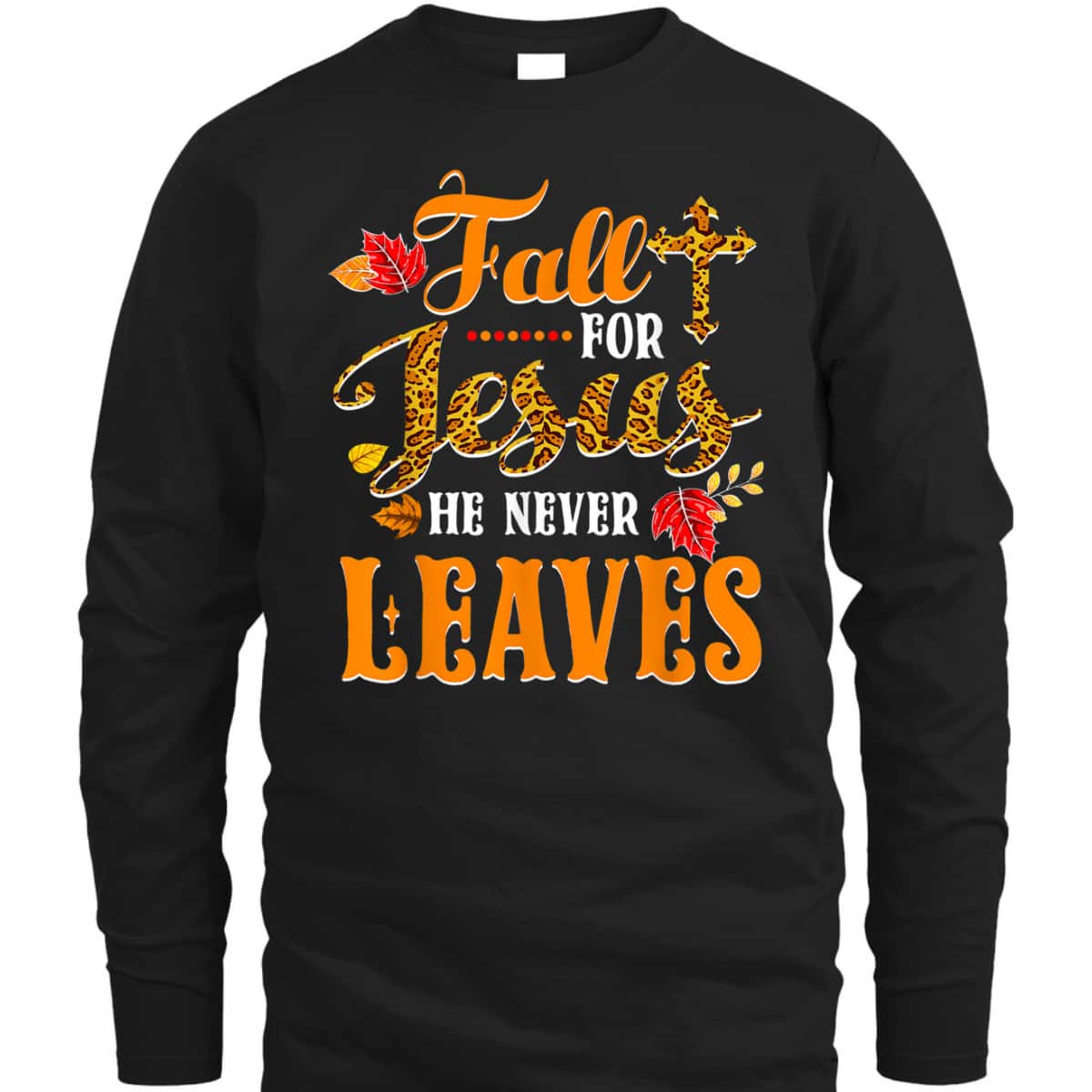 Fall For Jesus He Never Leaves Leopard Christian Lover Thanksgiving Halloween T-Shirt Fall For Jesus He Never Leaves Leopard Christian Lover Thanksgiving Halloween T-Shirt