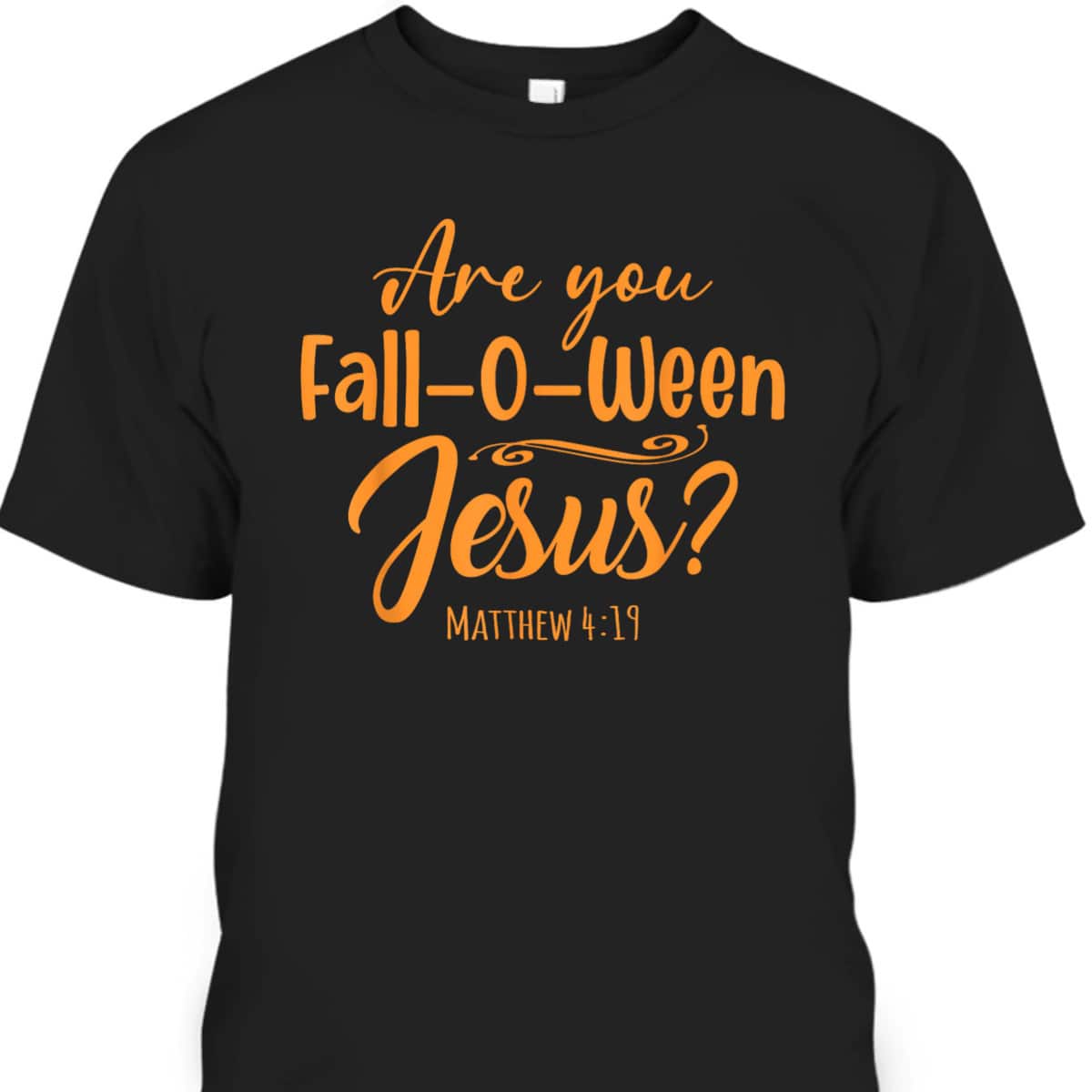 Halloween Are You Fall-o-ween Jesus Matthew Christian Faith T-Shirt Halloween Are You Fall-o-ween Jesus Matthew Christian Faith T-Shirt