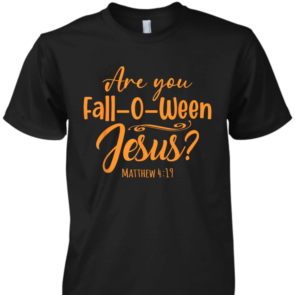 Halloween Are You Fall-o-ween Jesus Matthew Christian Faith T-Shirt