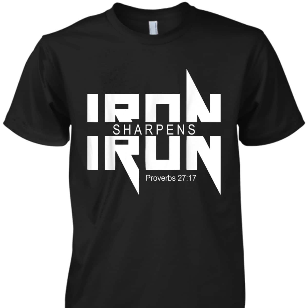 Iron Sharpens Iron Bible Jesus Faith Religious Christian T-Shirt