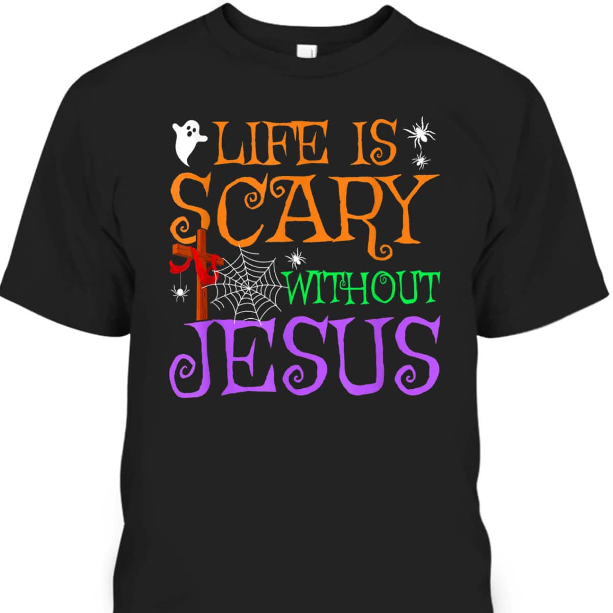 Life Without Jesus Is Scary Fall Christian Halloween Jesus T-Shirt Life Without Jesus Is Scary Fall Christian Halloween Jesus T-Shirt