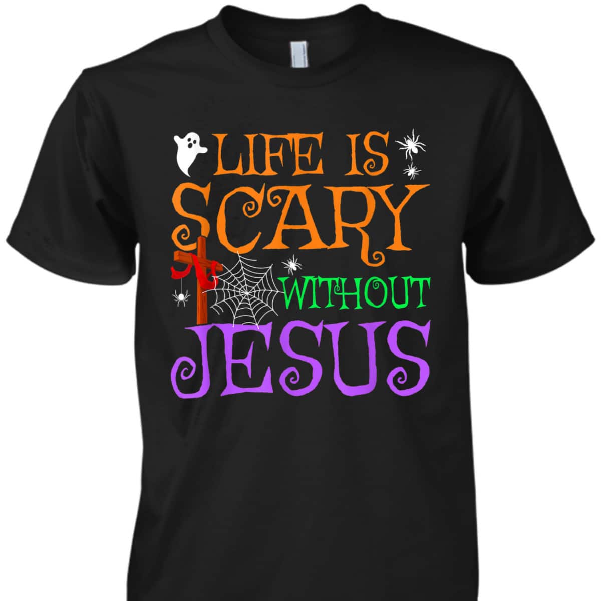 Life Without Jesus Is Scary Fall Christian Halloween Jesus T-Shirt