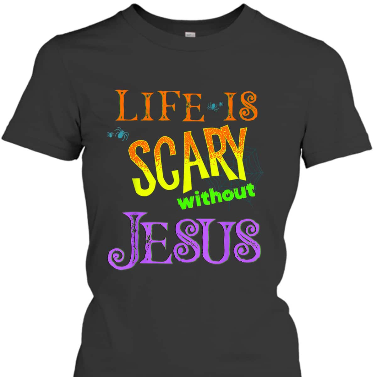 Life Is Scary Without Jesus Christian Halloween T-Shirt Life Is Scary Without Jesus Christian Halloween T-Shirt