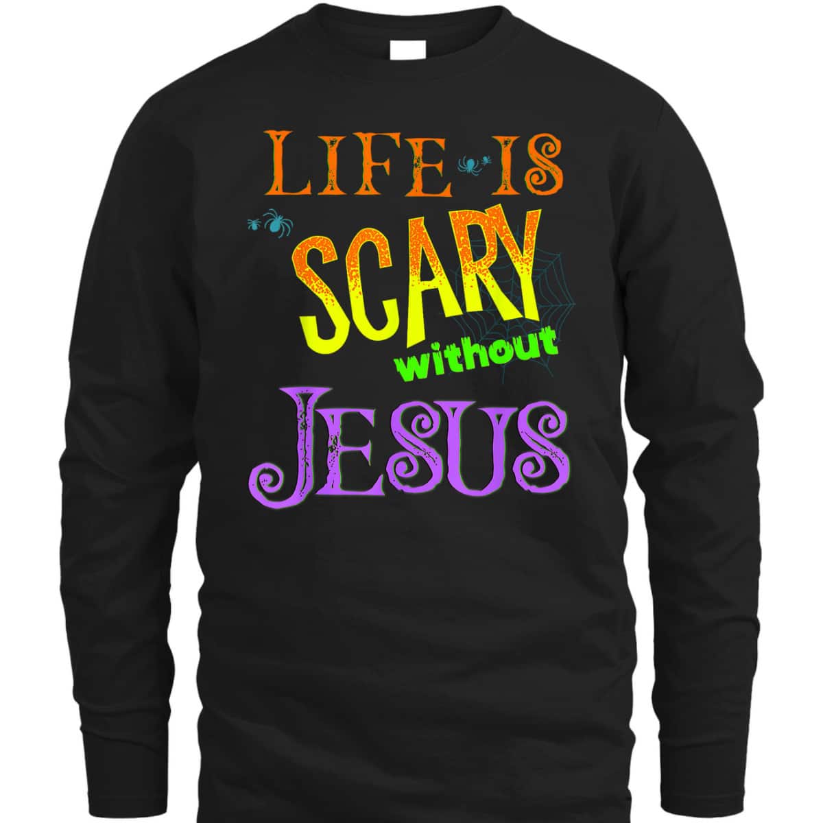 Life Is Scary Without Jesus Christian Halloween T-Shirt Life Is Scary Without Jesus Christian Halloween T-Shirt