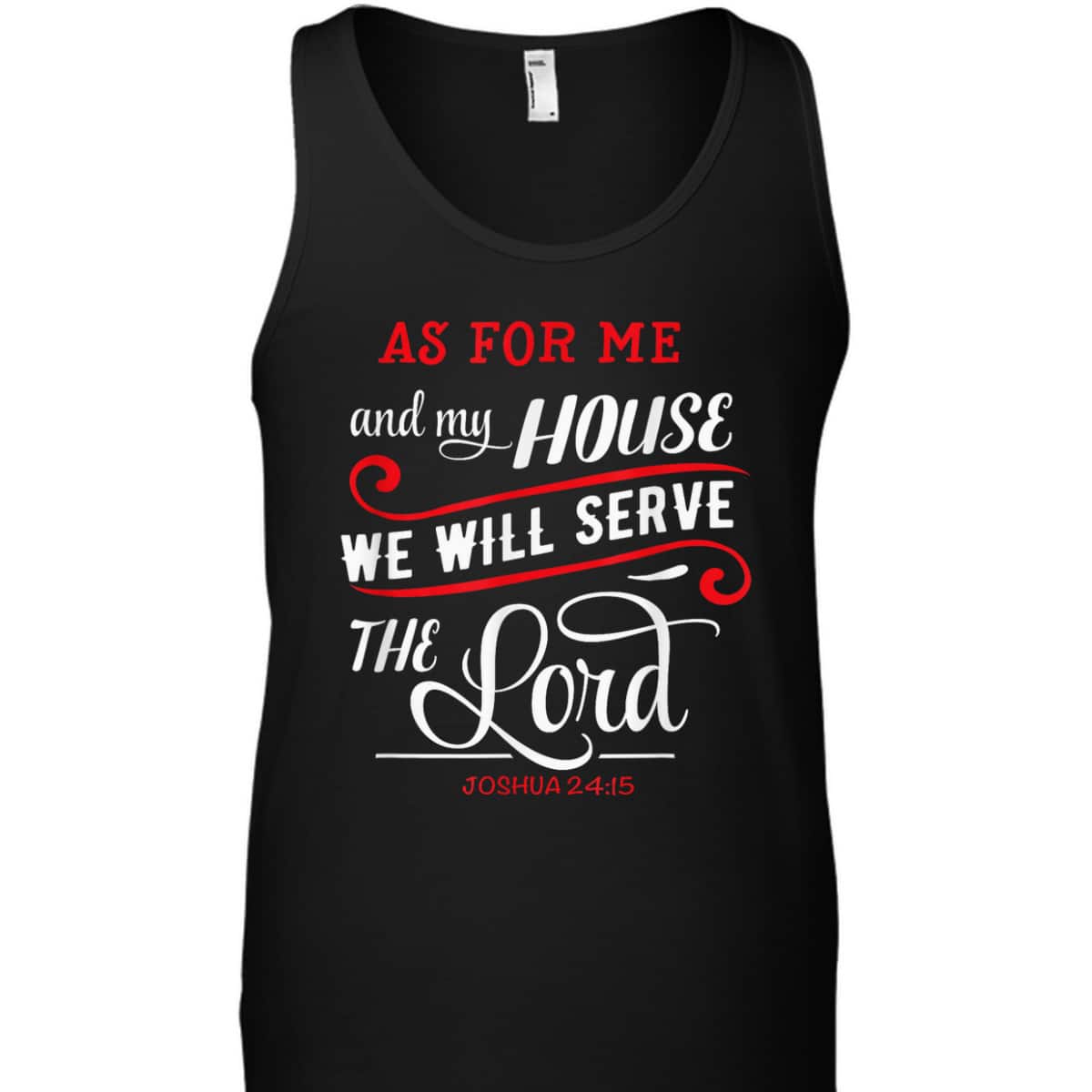 As For Me And My House We Will Serve The Lord Christian Bible Verse T-Shirt As For Me And My House We Will Serve The Lord Christian Bible Verse T-Shirt