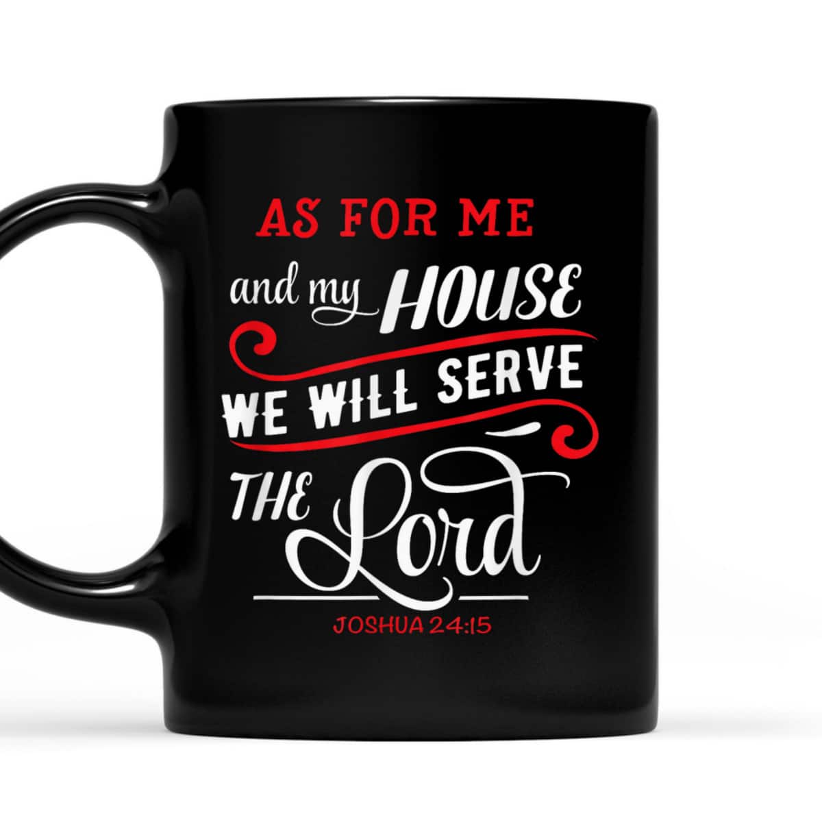 As For Me And My House We Will Serve The Lord Christian Bible Verse T-Shirt As For Me And My House We Will Serve The Lord Christian Bible Verse T-Shirt