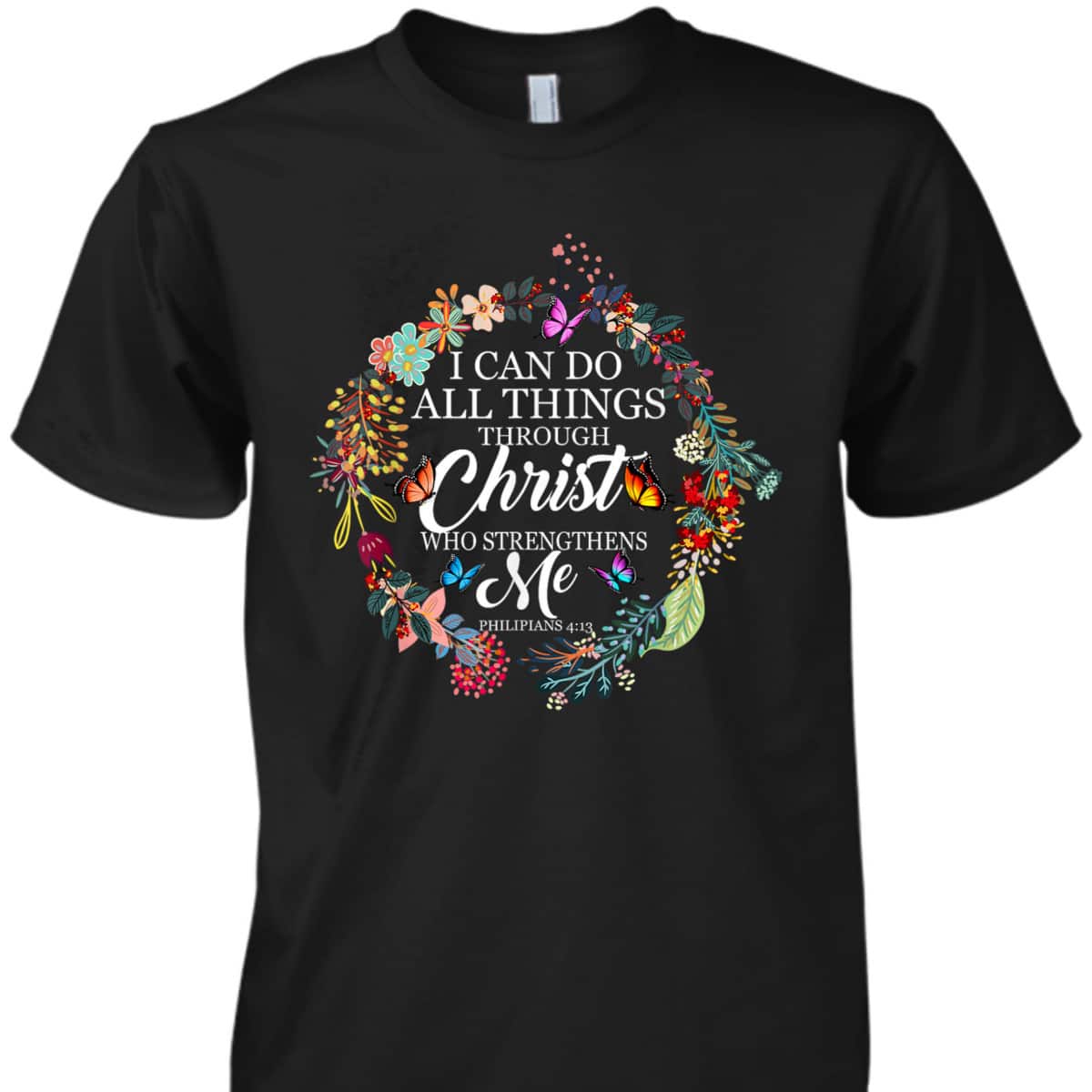 I Can Do All Things Through Christ Butterfly Bible Verse Christian Religious T-Shirt I Can Do All Things Through Christ Butterfly Bible Verse Christian Religious T-Shirt