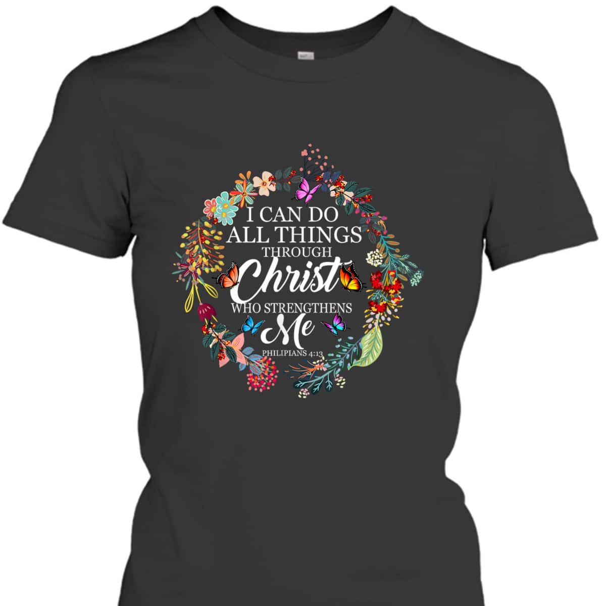I Can Do All Things Through Christ Butterfly Bible Verse Christian Religious T-Shirt