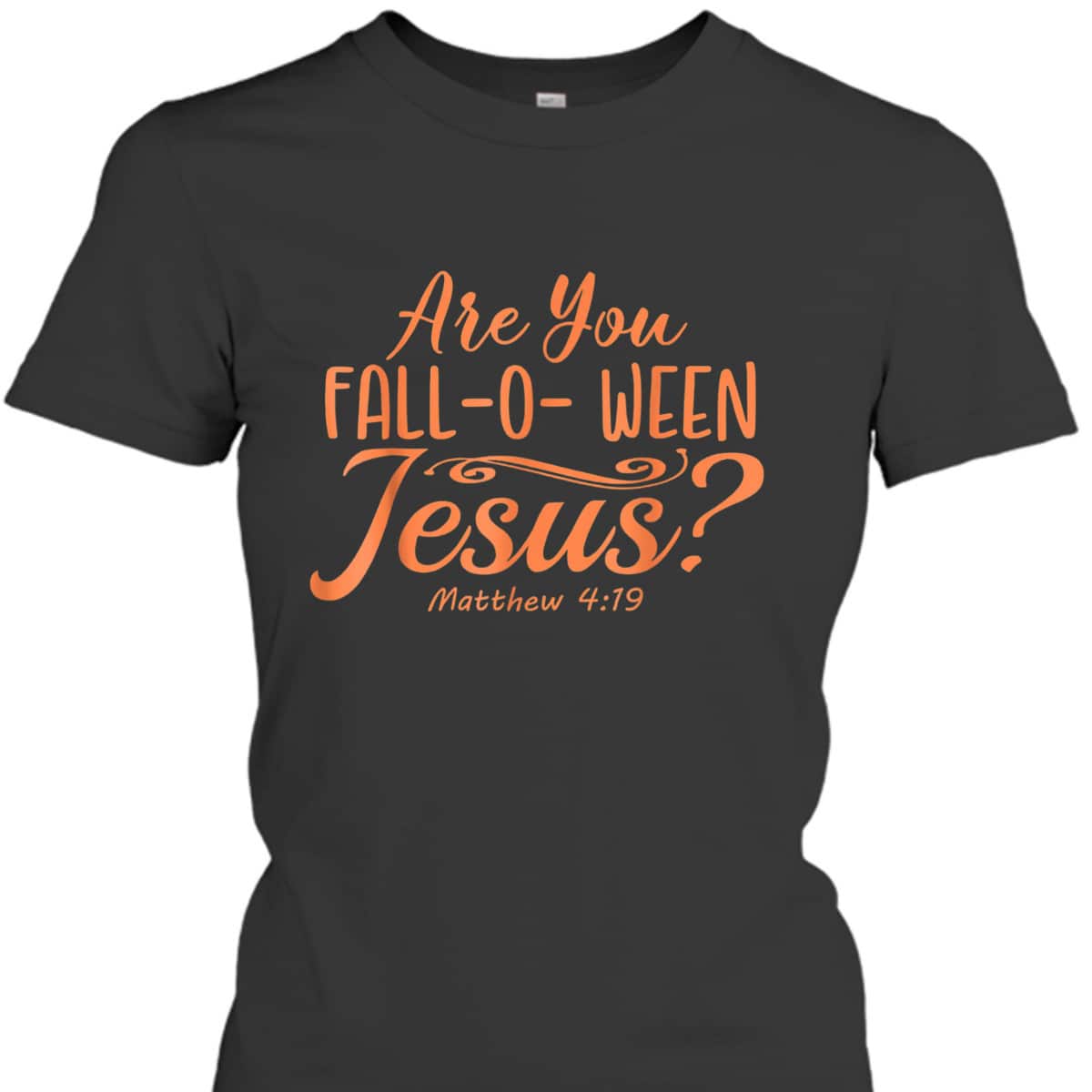 Halloween Are You Fall-o-ween Jesus Matthew Christian Bible Verse T-Shirt Halloween Are You Fall-o-ween Jesus Matthew Christian Bible Verse T-Shirt