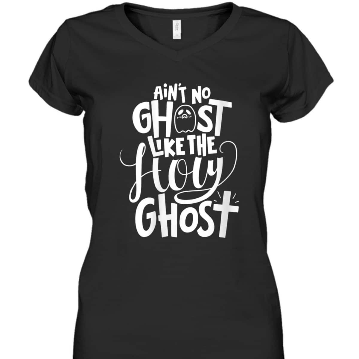 Ain't No Ghost Like The Holy Ghost Christian Halloween T-Shirt Ain't No Ghost Like The Holy Ghost Christian Halloween T-Shirt